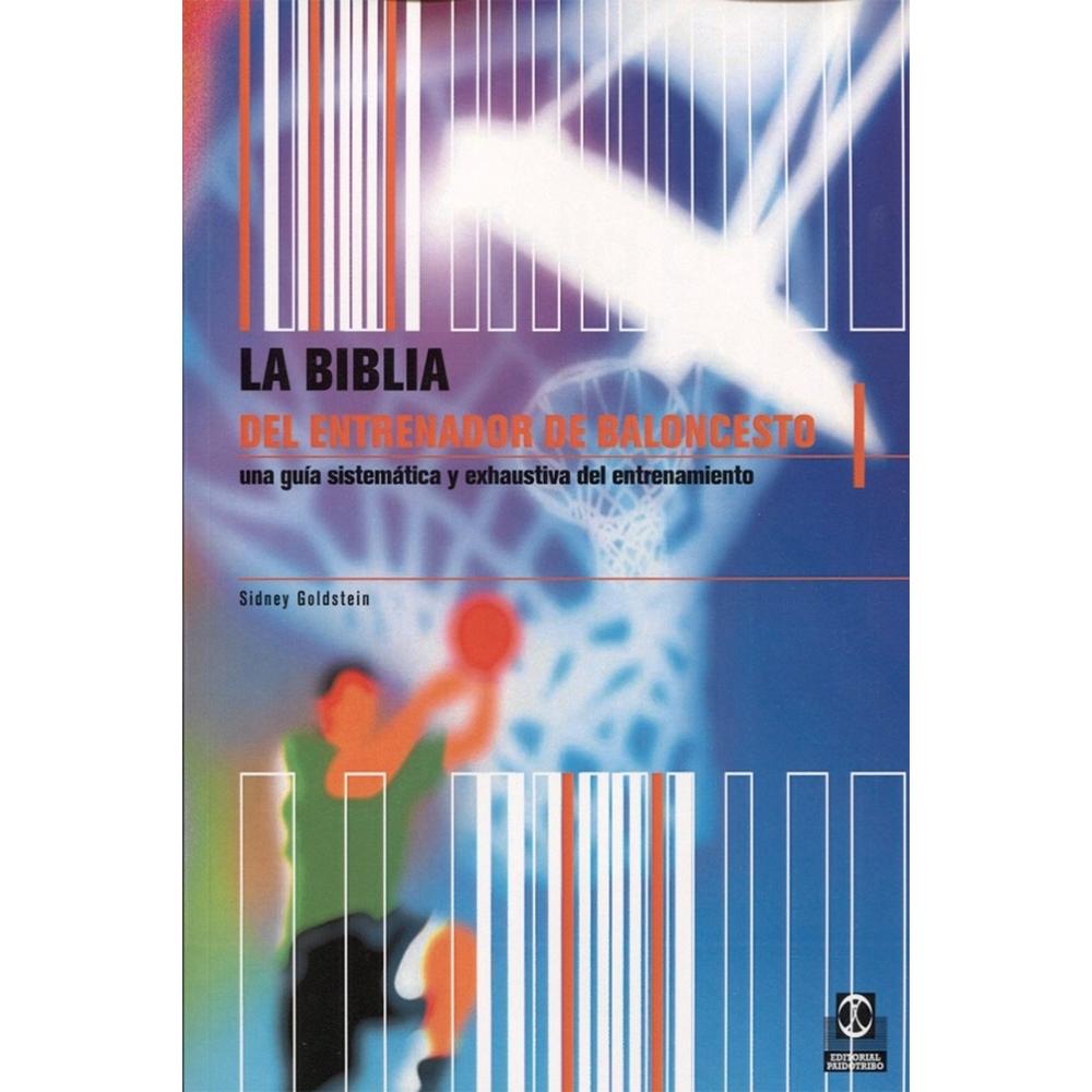Biblia Del Entrenador De Baloncesto. Una Guía Sistemática Y Exhaustiva Del Entre