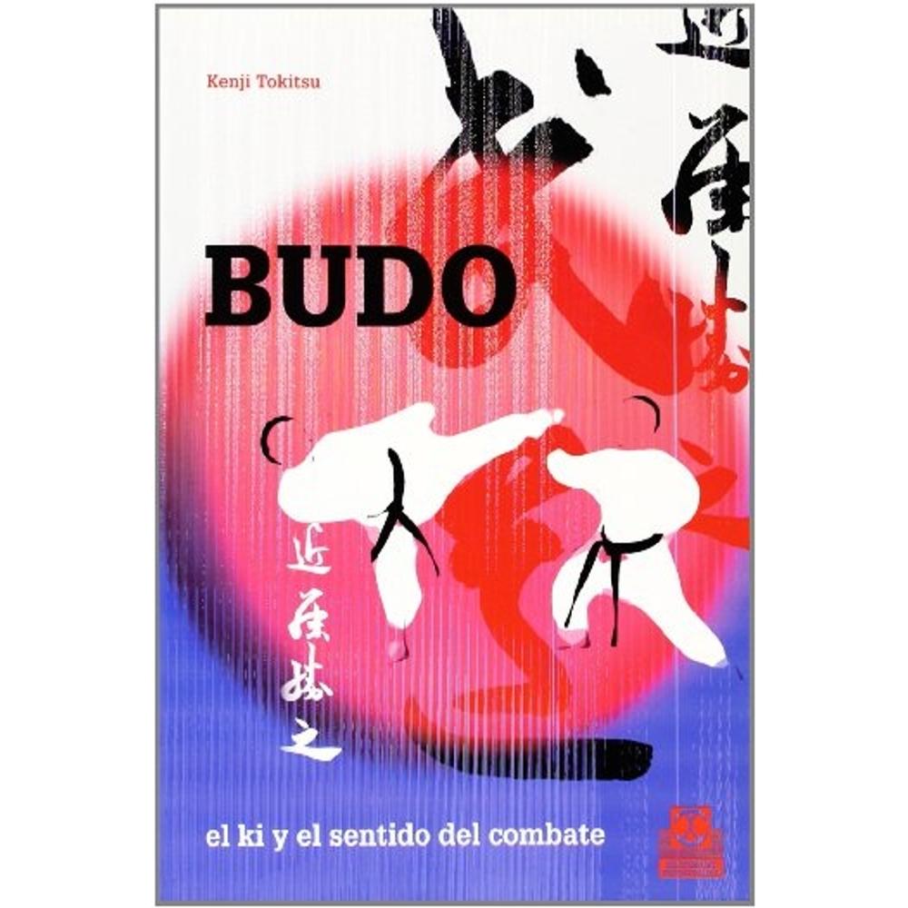 Budo. El Ki Y El Sentido Del Combate.