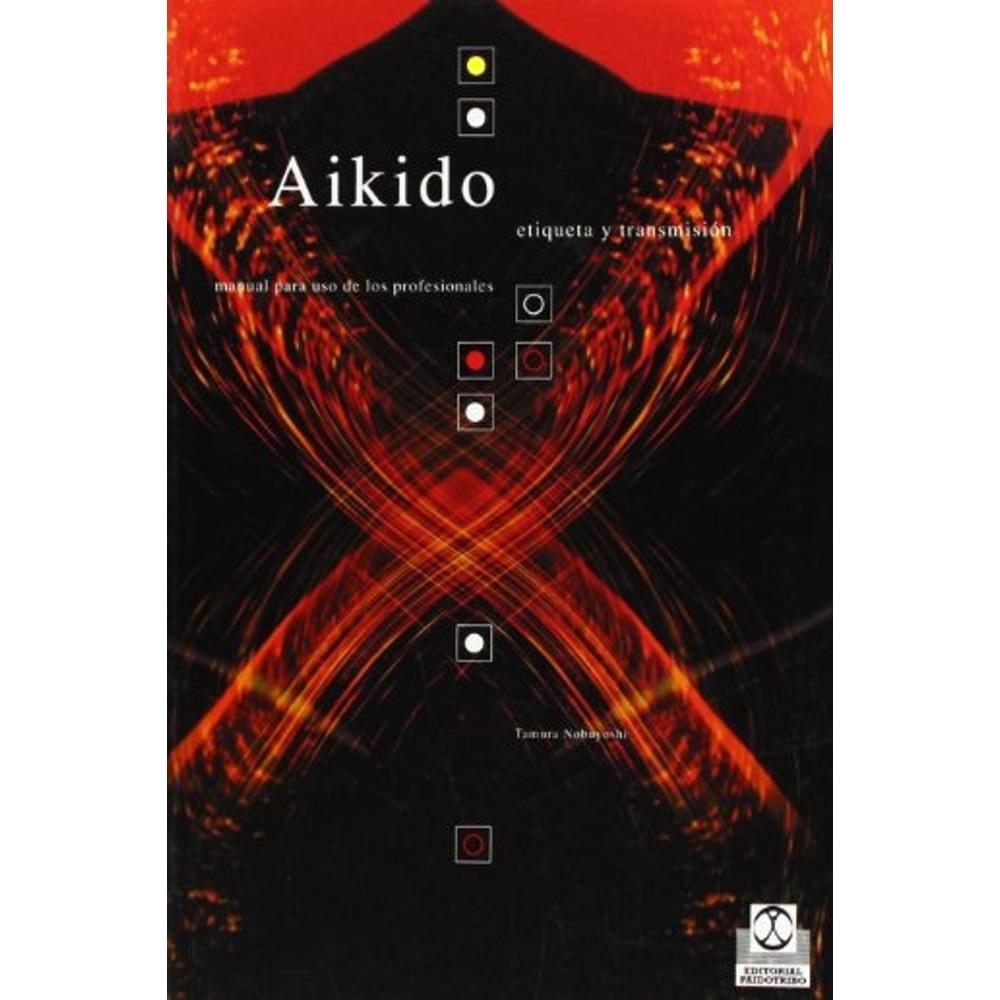 Aikido. Etiqueta Y Transmisión