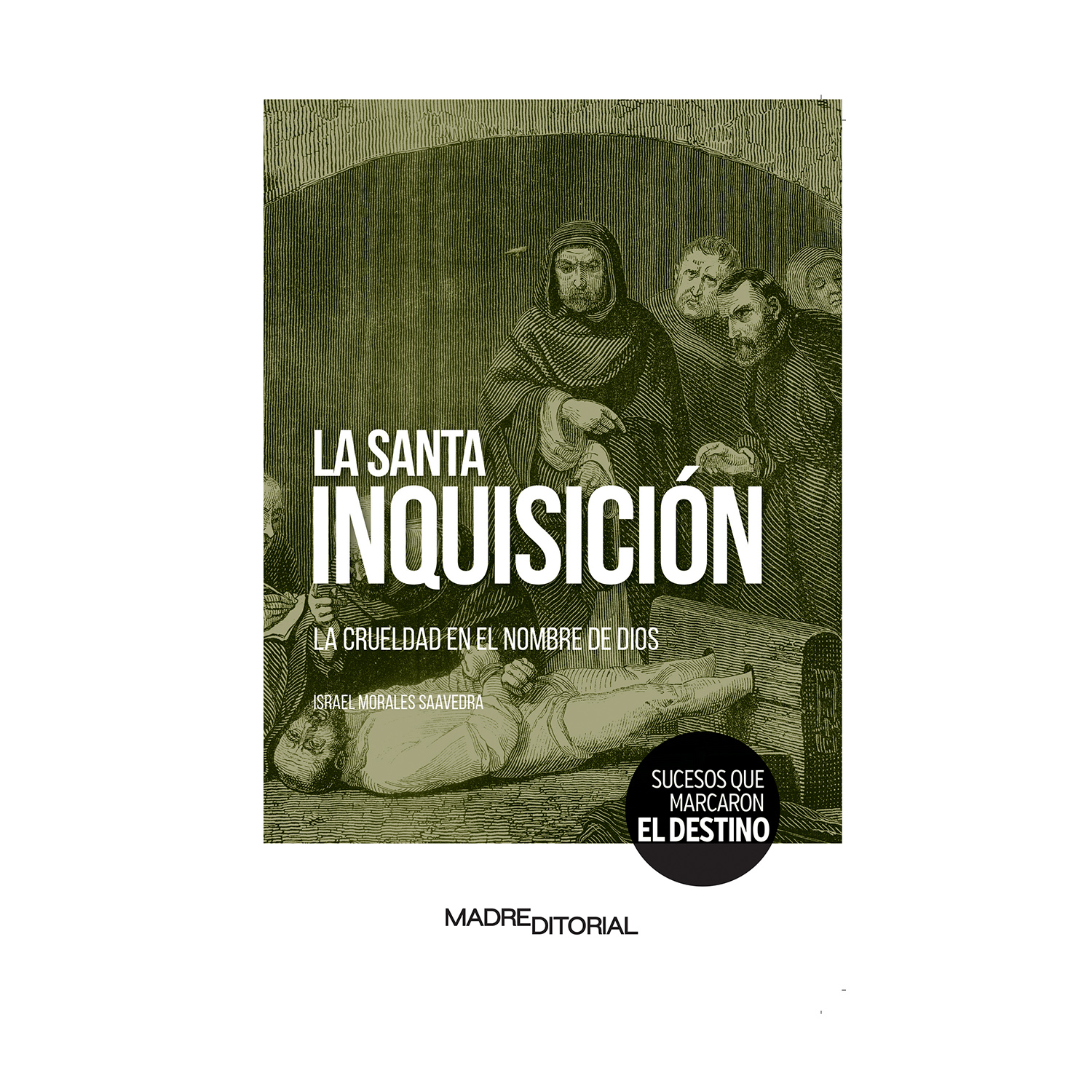 La Santa Inquisición la Crueldad en el Nombre de Dios Madre Editorial Rústica Verde