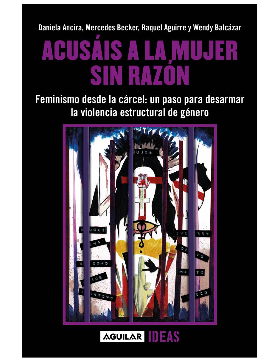 Foto 1 | Acusáis A La Mujer Sin Razón Editorial Aguilar , Autor Wendy Balcazar | Raquel Aguirre | Mercedes Becker | Daniela An