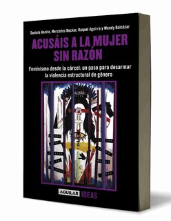 Foto 3 | Acusáis A La Mujer Sin Razón Editorial Aguilar , Autor Wendy Balcazar | Raquel Aguirre | Mercedes Becker | Daniela An
