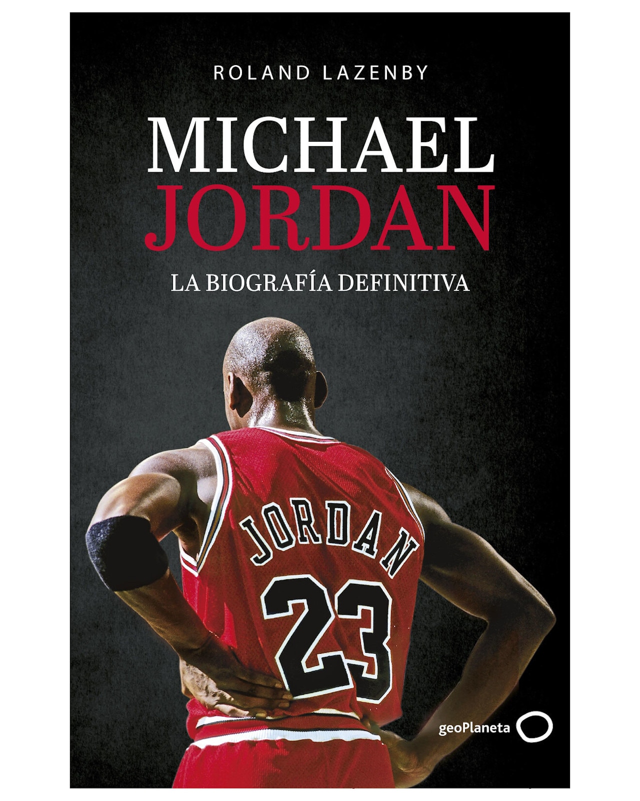 Michael Jordan - Geoplaneta - Roland Lazenby $698