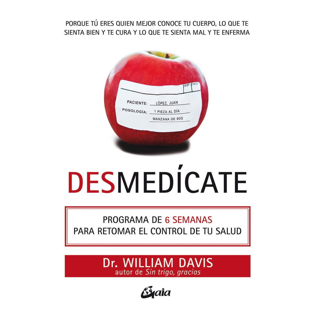 Libro Desmedícate, por Dr. William Davis. Editorial Gaia