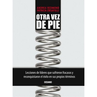 Foto 1 | Otra Vez De Pie. Lecciones De Líderes Que Sufrieron Fracasos Y Reconquistaron El Éxito En Sus Propio