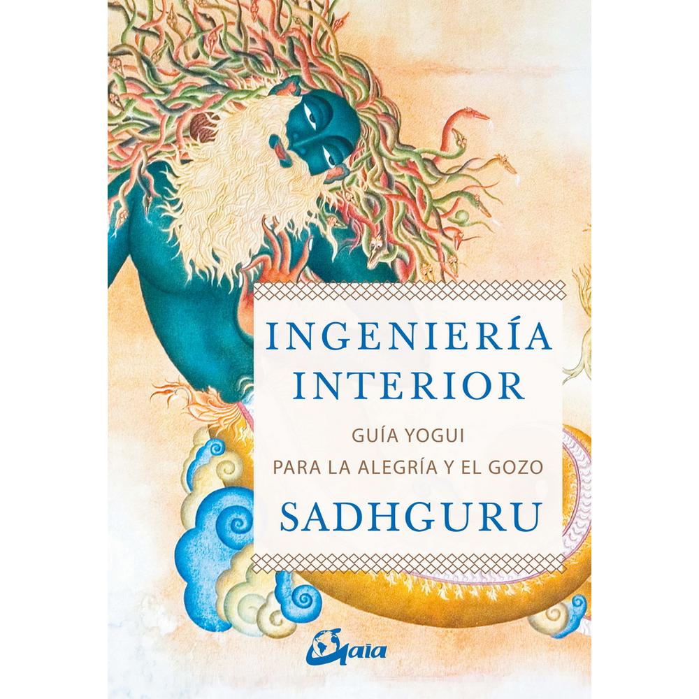 Libro Ingeniería Interior Guía Yogui para la Alegría y el Gozo Gaia Sadhguru Jaggi Vasudev