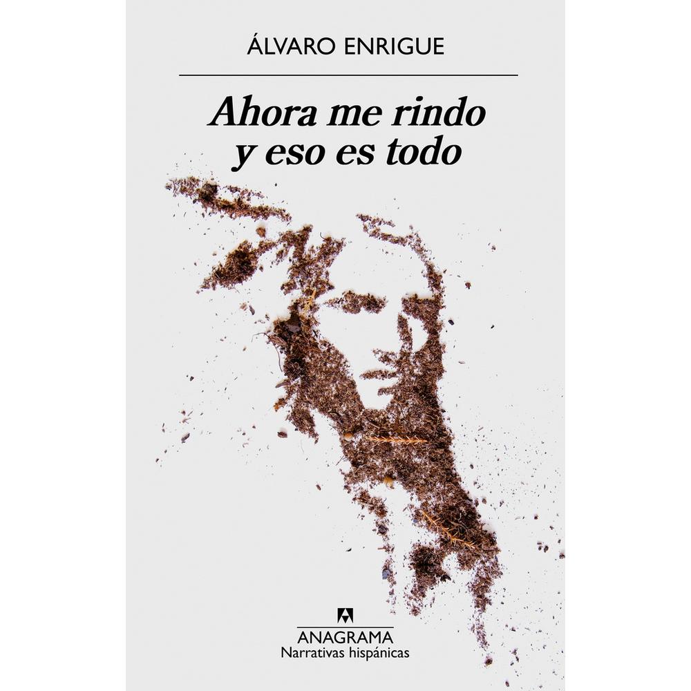 Foto 2 pulgar | Libro Ahora Me Rindo Y Es Todo Editorial Anagrama Autor Álvaro Enrigue