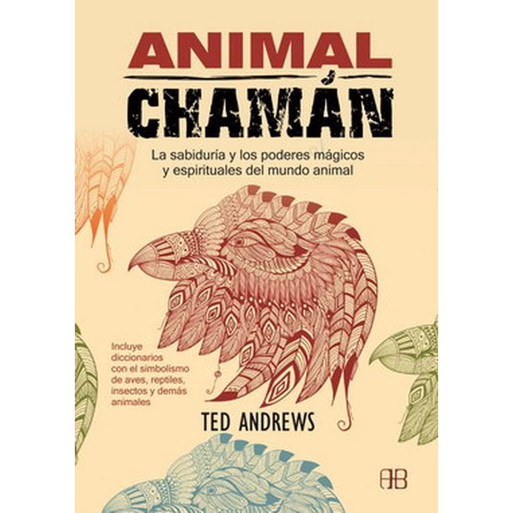 Libro Animal Chamán: La Sabiduría y Los Poderes Mágicos y Espirituales del Mundo Animal $730