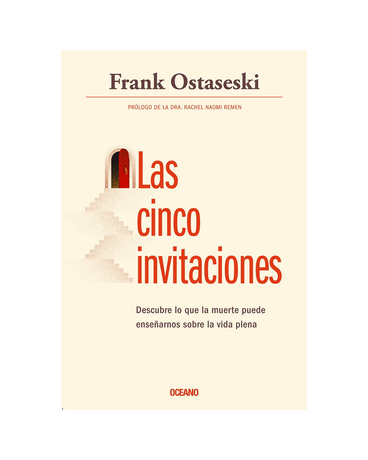 Las Cinco Invitaciones. Descubre Lo Que La Muerte Puede Enseñarnos Sobre La Vida Plena $525