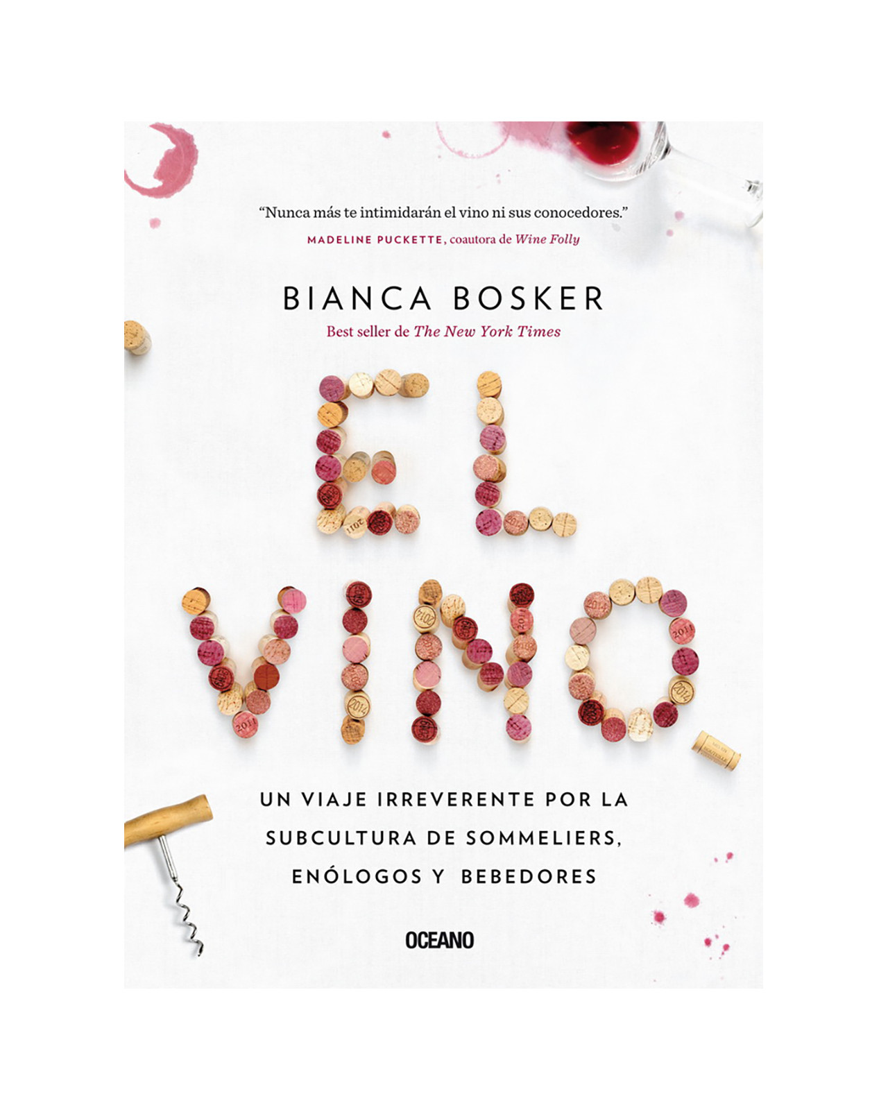 El Vino. Un Viaje Irreverente Por La Subcultura De Sommeliers, Enólogos Y Bebedores