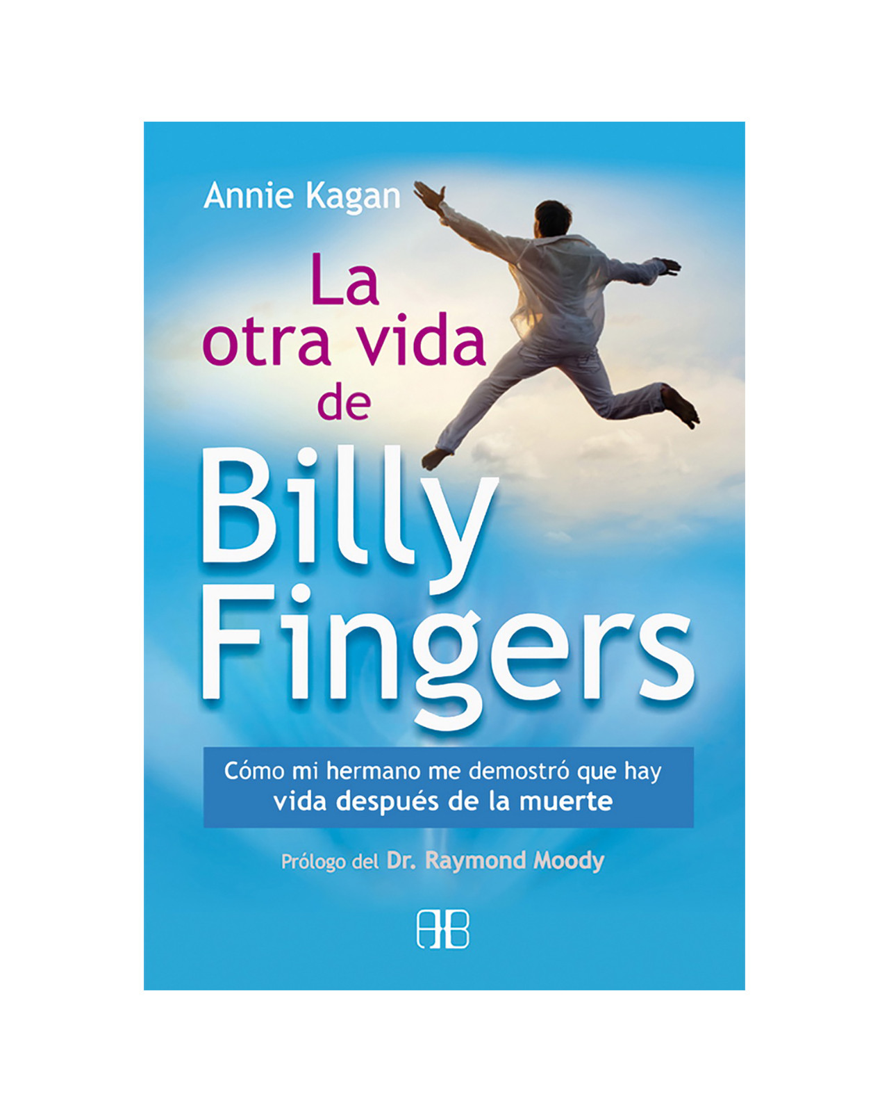 La Otra Vida De Billy Fingers. Como Mi Hermano Me Demostró Que Hay Vida Después De La Muerte