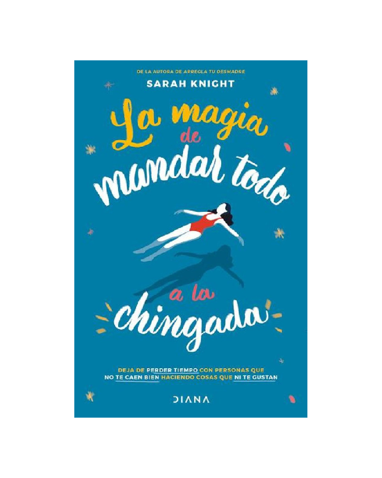 Libro ''la Magia De Mandar Todo A La C''