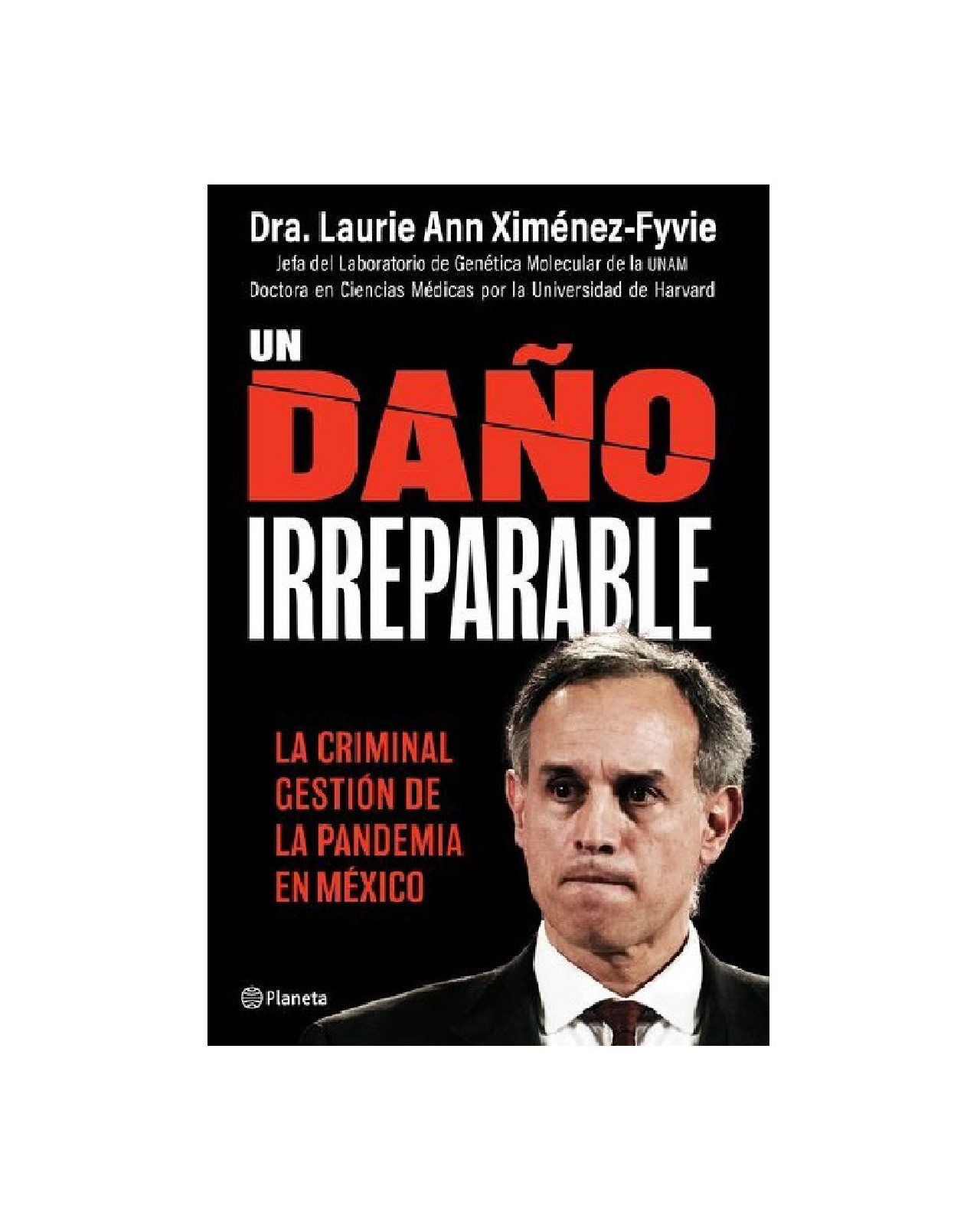 Libro ''un Daño Irreparable: La Criminal Gestión De La Pandemia En México''