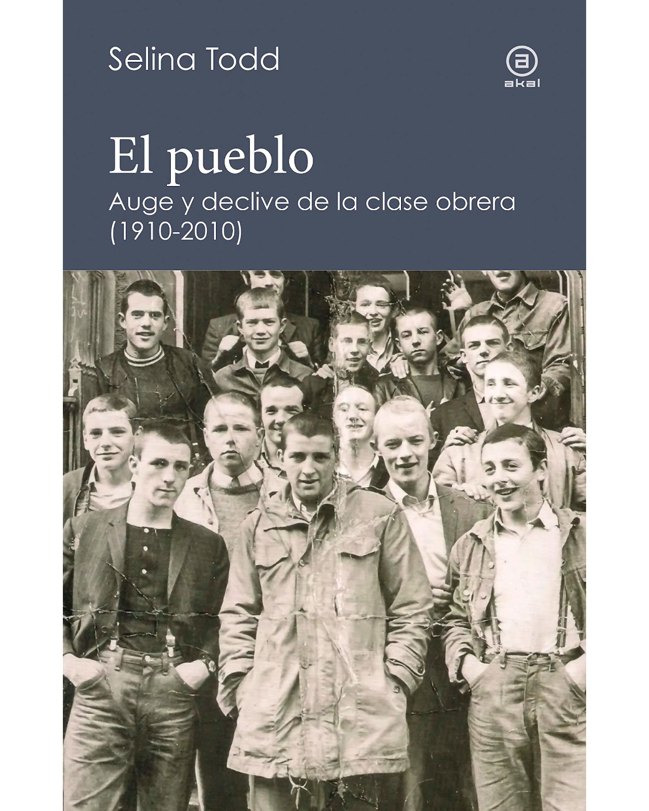 Libro ''pueblo. Auge Y Declive De La Clase Obrera 1910-2010''