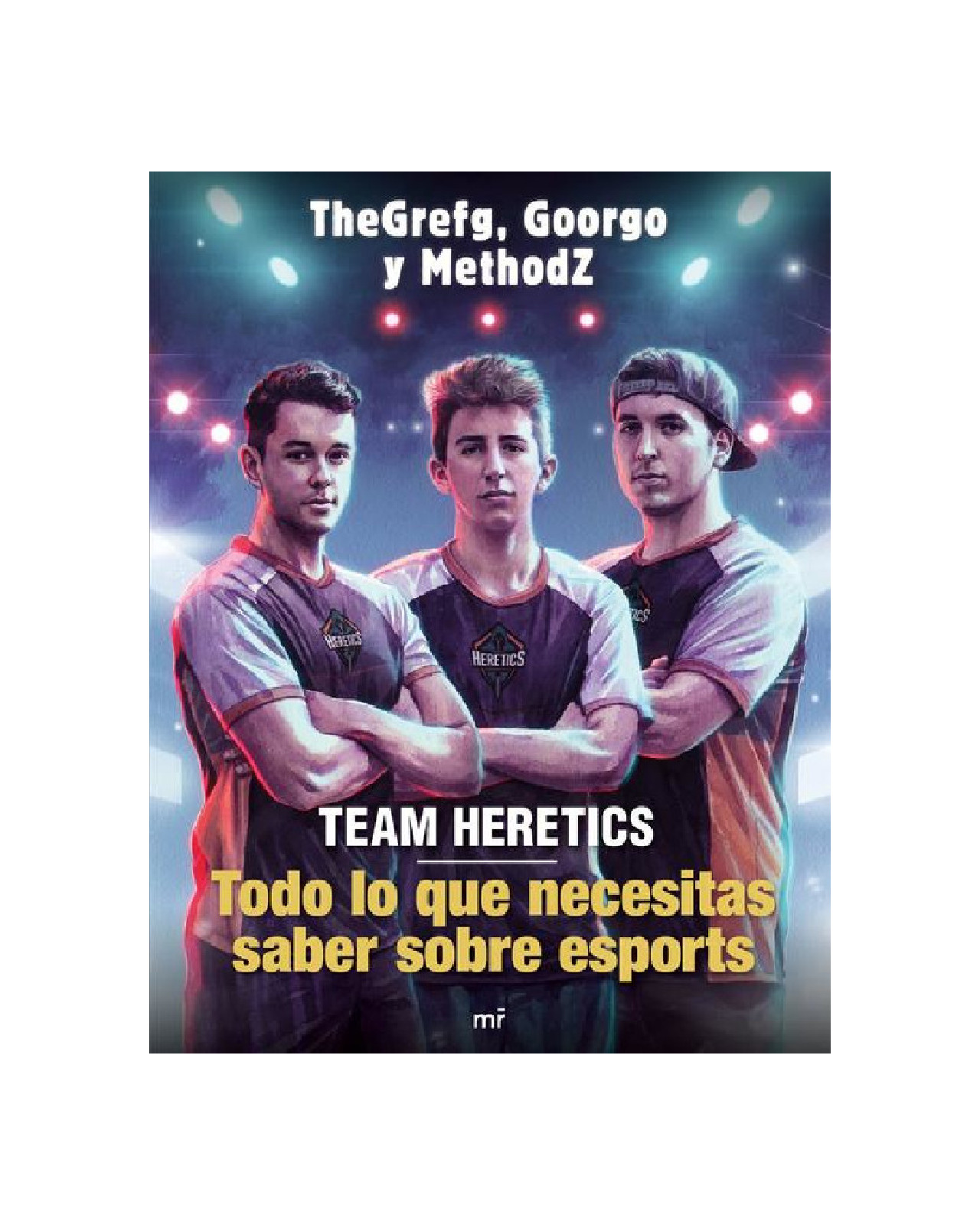 Libro ''team Heretics: Todo Lo Que Necesitas Saber Sobre Esports''