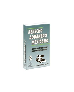 Foto 1 | Libro '' Derecho Aduanero Mexican0 Tomo Ii. Regimenes, Contribuciones Y Procedimientos Aduaneros''