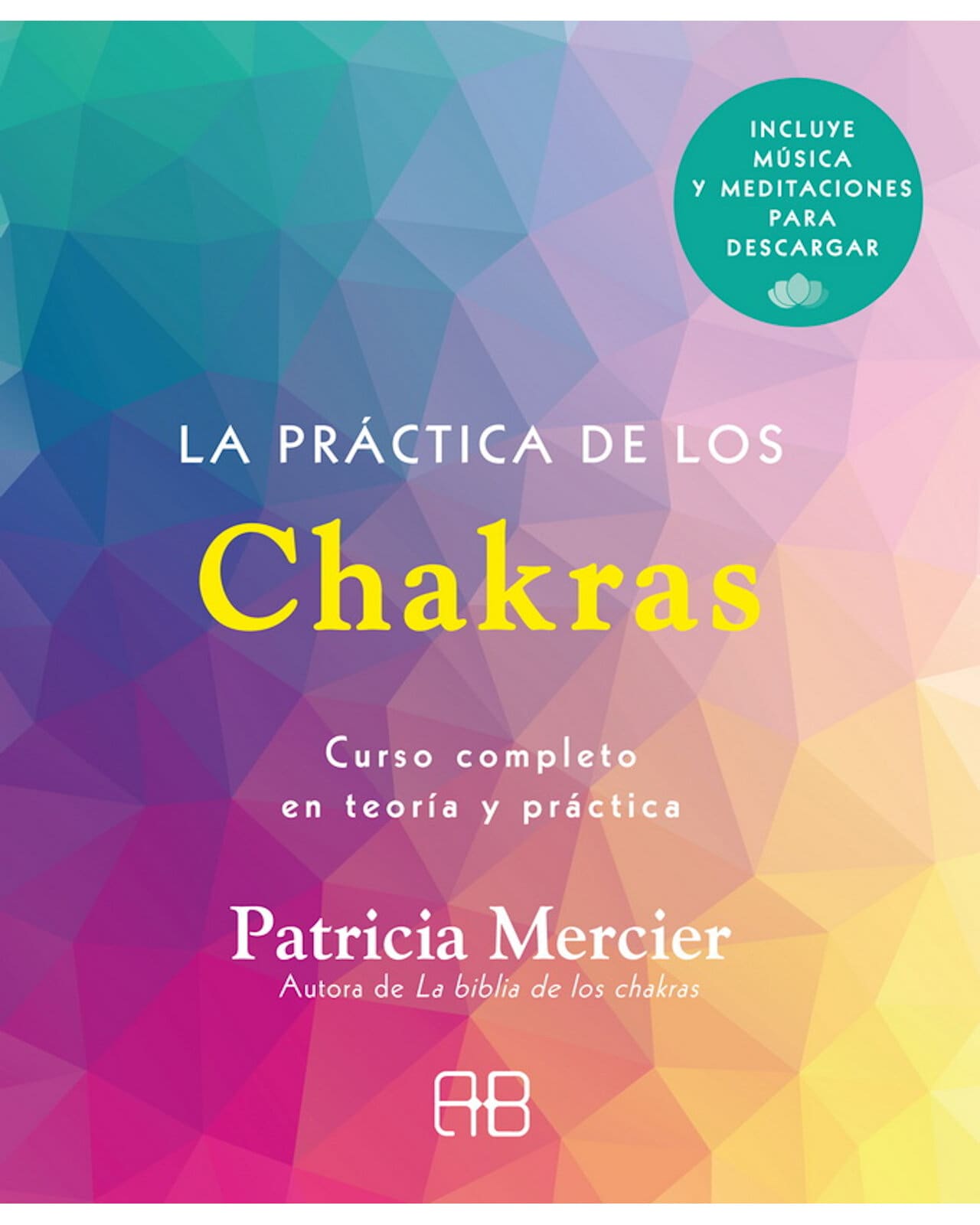 Libro '' La Práctica De Los Chakras, Curso Completo En Teoría Y Práctica (incluye Música Y Meditaciones Para Descar $440