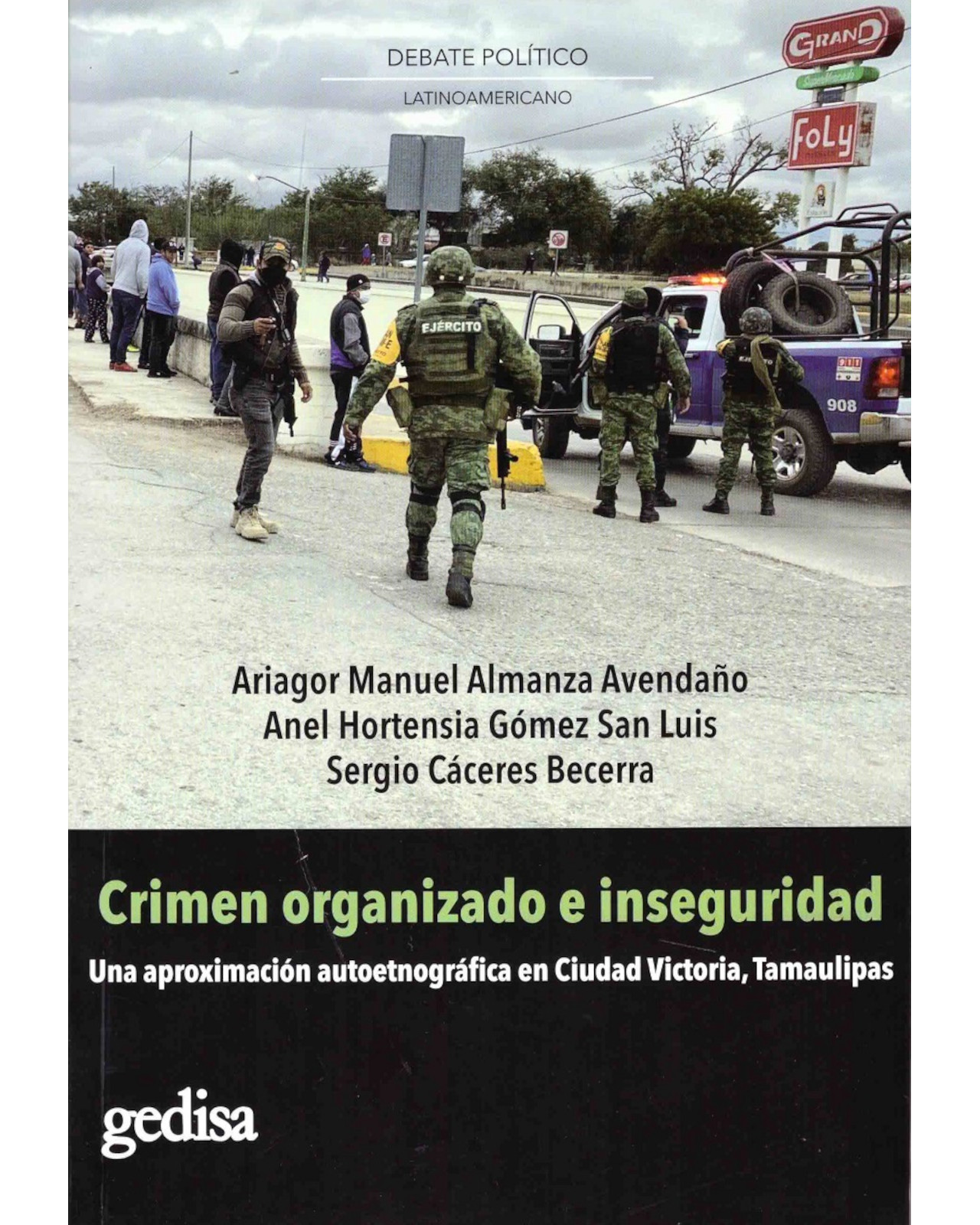 Libro '' Crimen Organizado E Inseguridad Una Aproximación Autoetnográfica En Ciudad Victoria, Tamaulipas''