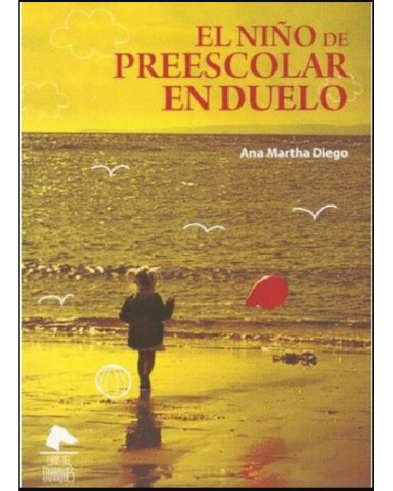 Libro '' El Niño De Preescolar En Duelo''