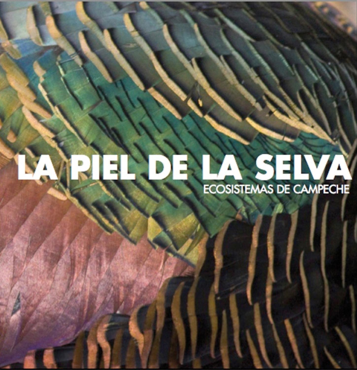 Libro " La Piel De La Selva. Ecosistemas De Campeche"