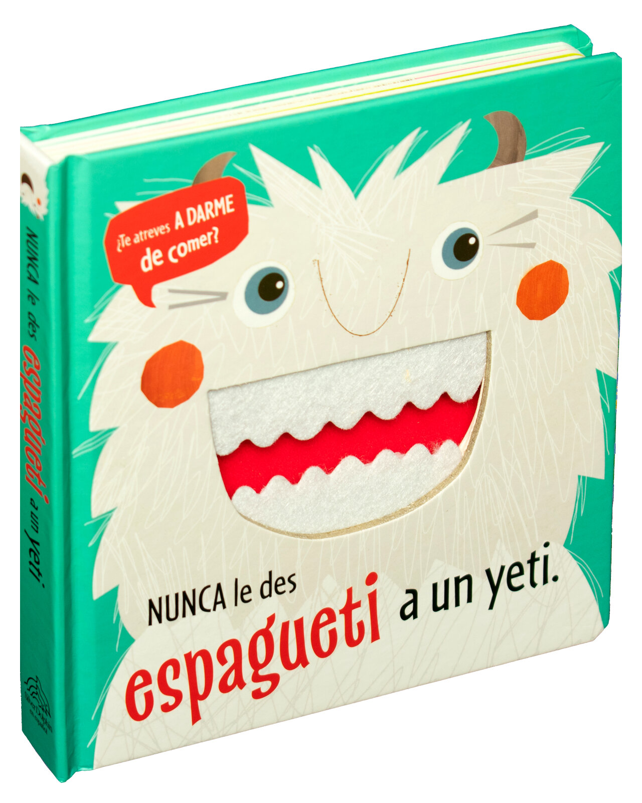 Libro ''¿te Atreves A Darme De Comer?: Nunca Le Des Espagueti A Un Yeti''