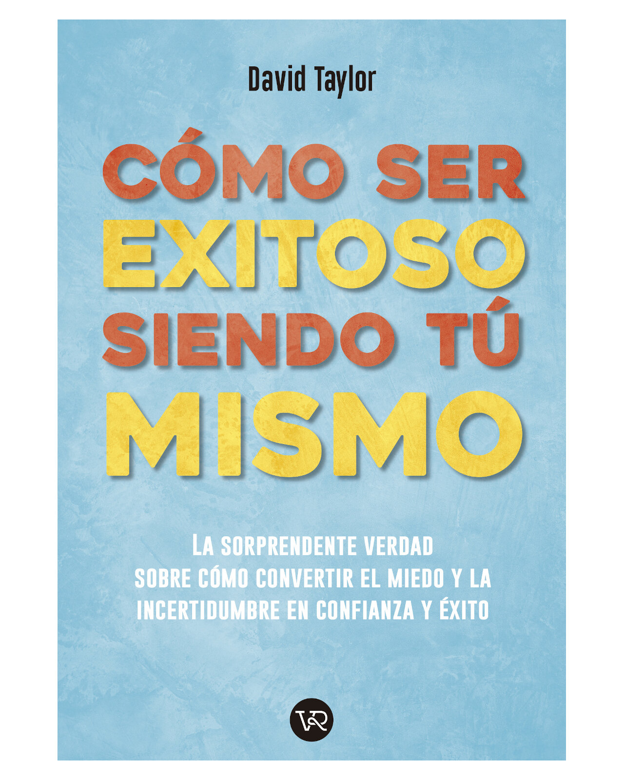 Libro ''cómo Ser Exitoso Siendo Tú Mismo''