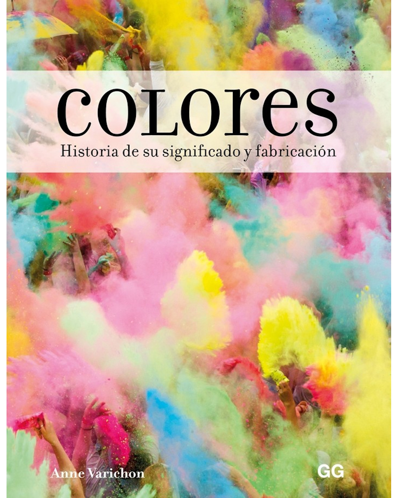 Libro ''colores. Historia De Su Significado Y Fabricación''
