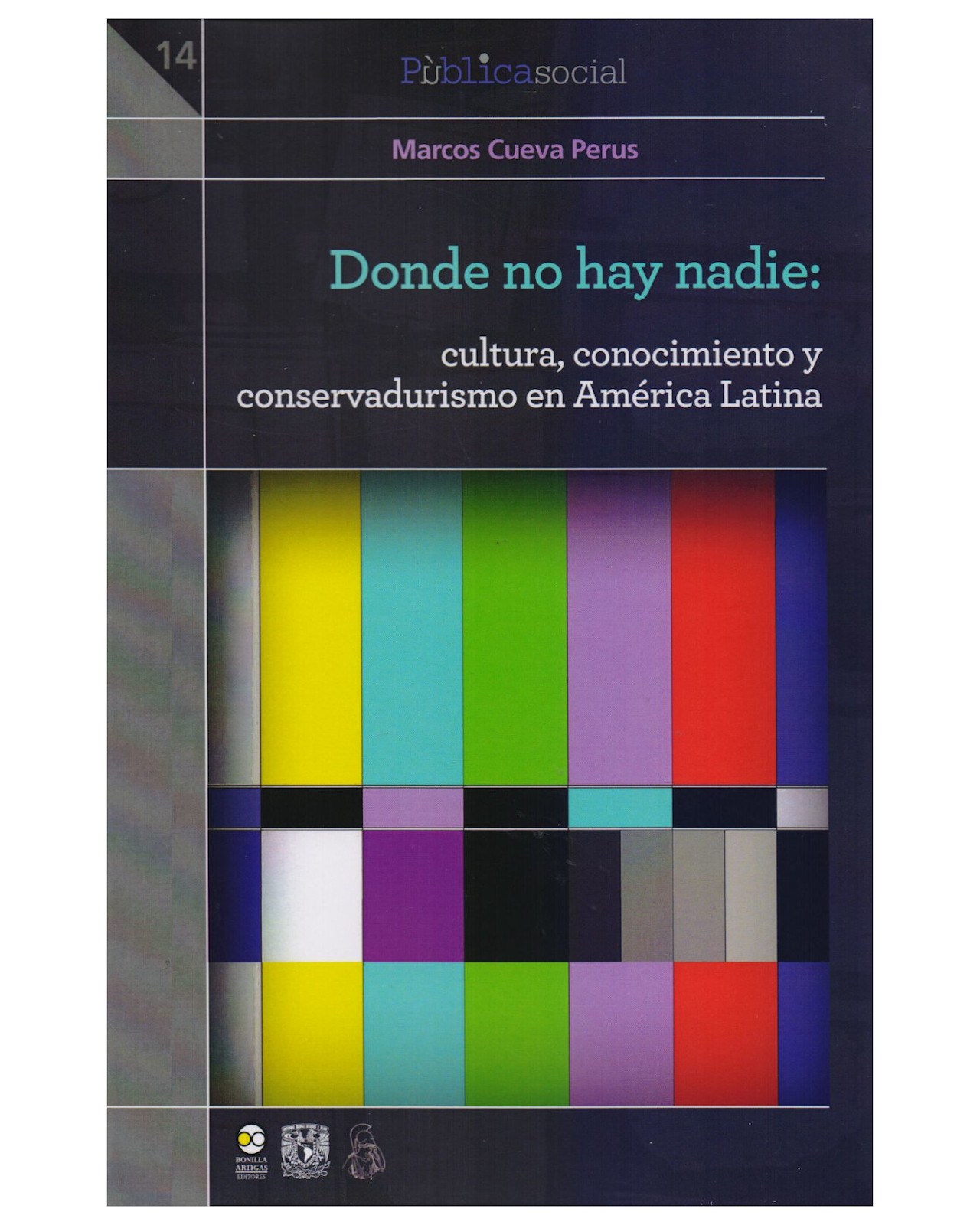 Libro ''donde No Hay Nadie: Cultura, Conocimiento Y Conservadurismo En América Latina''