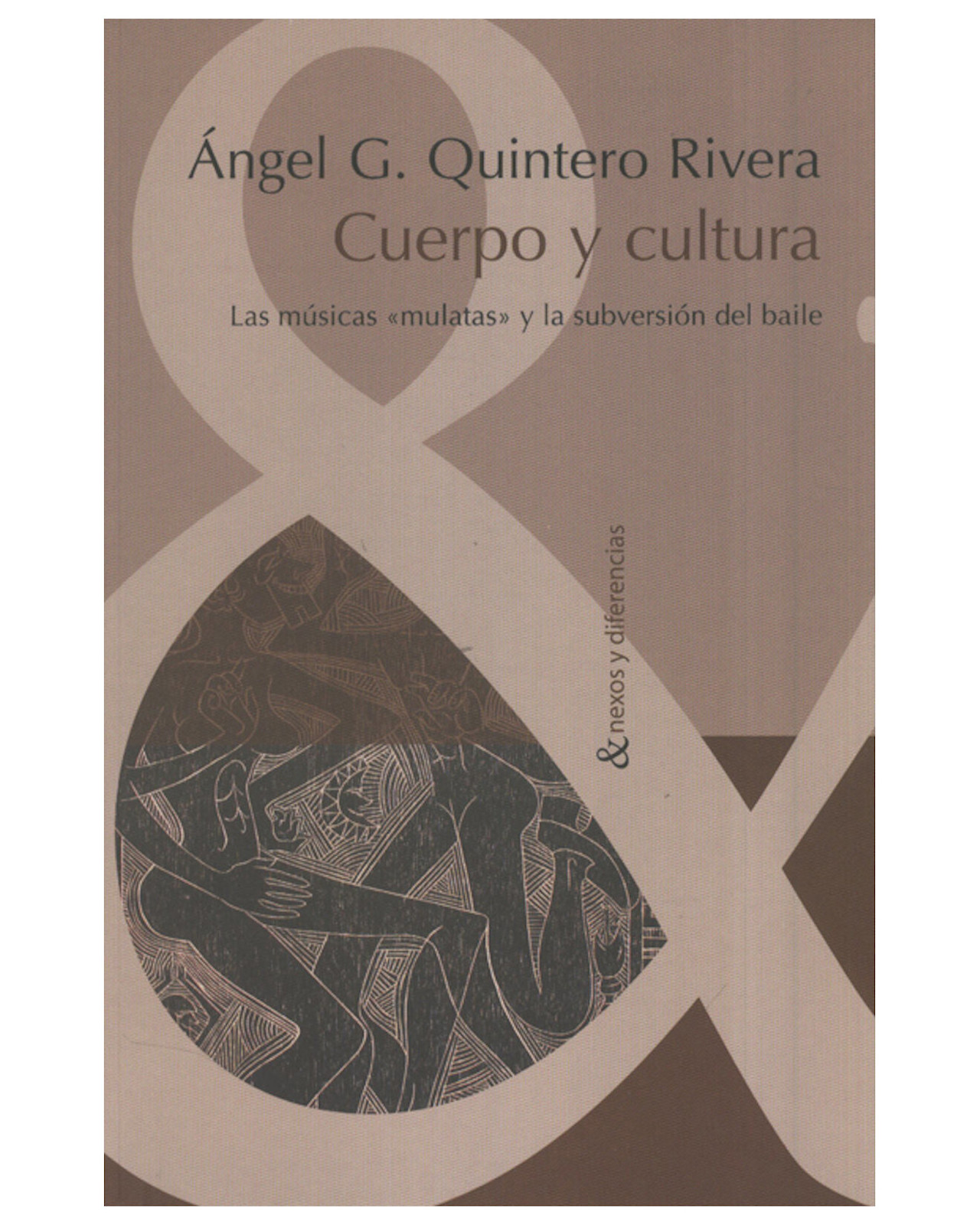 Libro ''cuerpo Y Cultura. Las Músicas ''mulatas'' Y La Subversión Del Baile''
