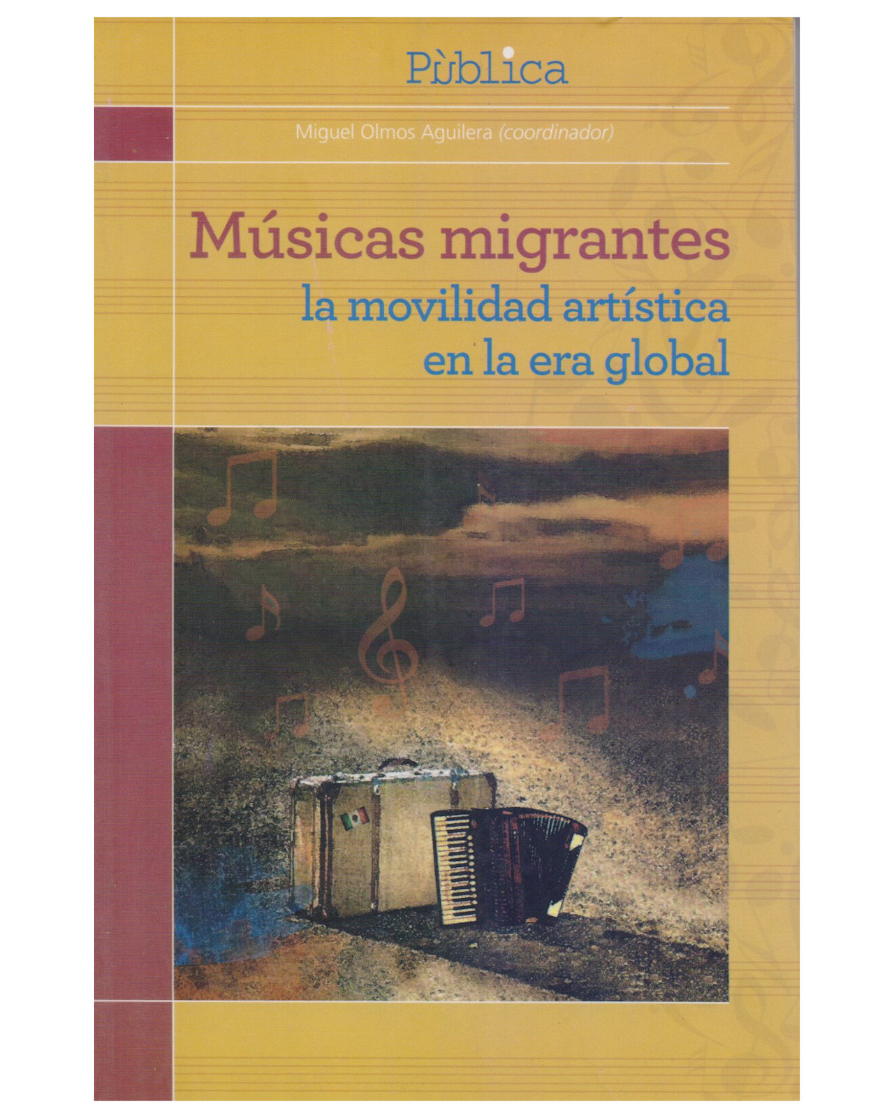 Libro ''músicas Migrantes: La Movilidad Artística En La Era Global''