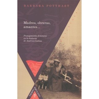 Foto 1 | Libro Madres, Obreras, Amantes Autor Barbara Potthast