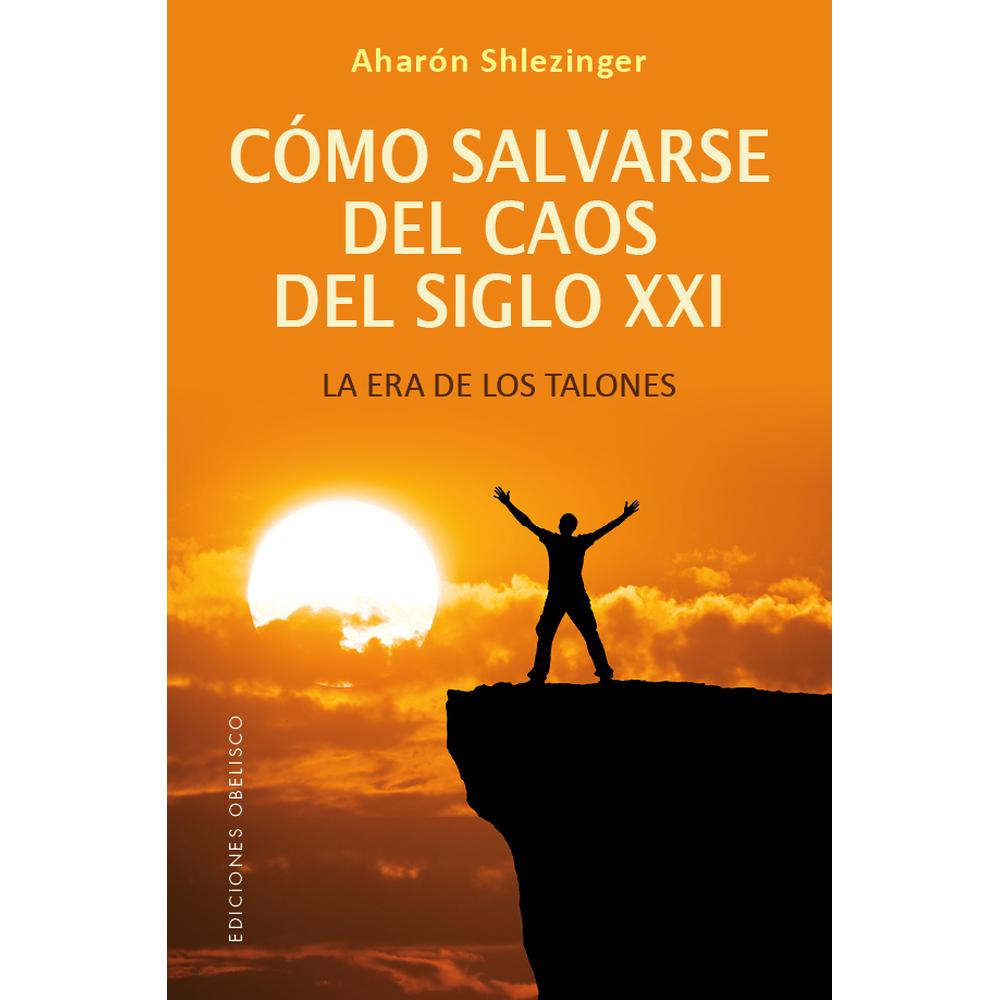 Cómo Salvarse del Caos del Siglo XXI