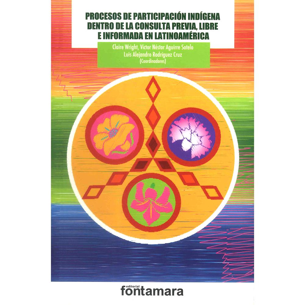 Libro Procesos de Participación Indígena Dentro de la Consulta Previa Libre e Informada en Latinoamérica