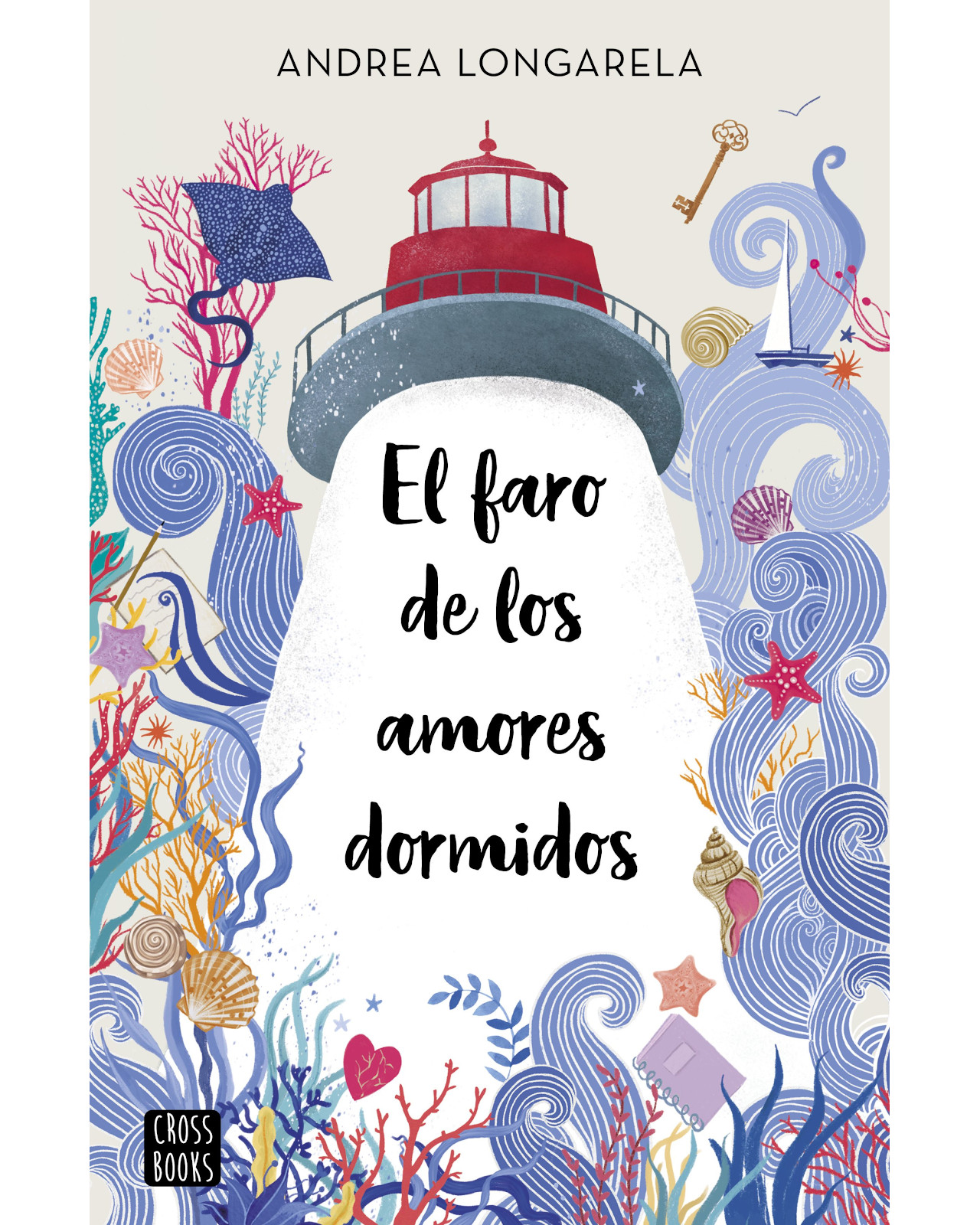 Libro El Faro de los Amores Dormidos Editorial Crossbooks Autor Andrea Longarela