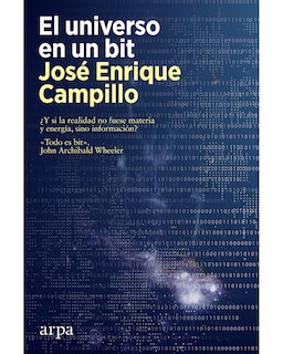 Foto 1 | Libro El Universo en un Bit Editorial Arpa Editores Autor Campillo José Enrique