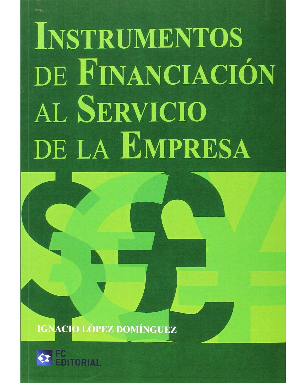 Libro Instrumentos de Financiación al Servicio de La Empresa Editorial Fundación Confemetal Autor López