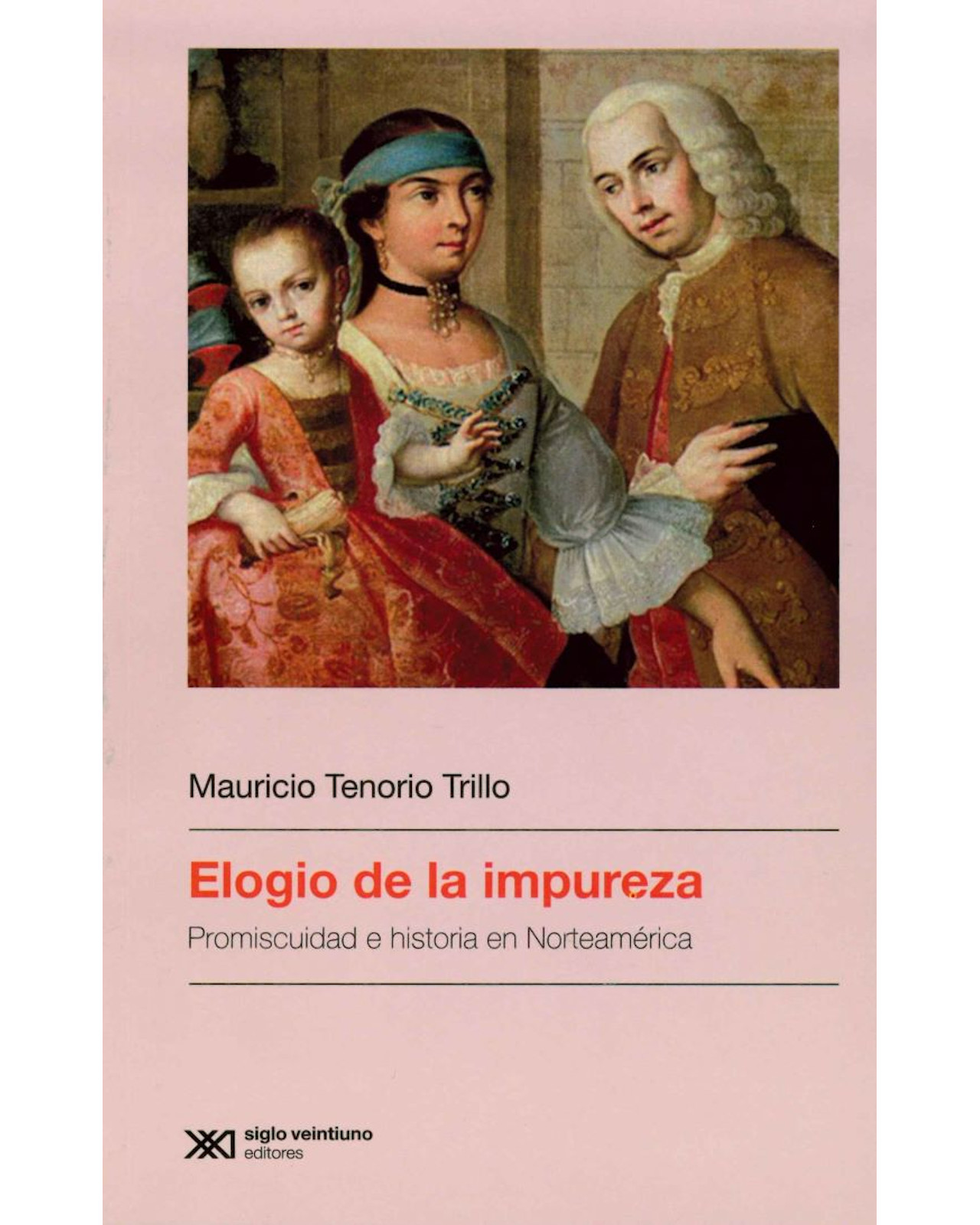 Foto 2 pulgar | Libro Elogio De La Impureza Editorial Siglo Veintiuno Autor Mauricio Tenorio Trillo