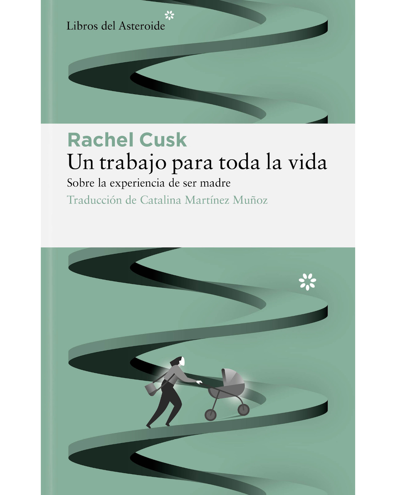 Libro Un Trabajo para Toda la Vida Libros del Asteroide Cusk Rachel