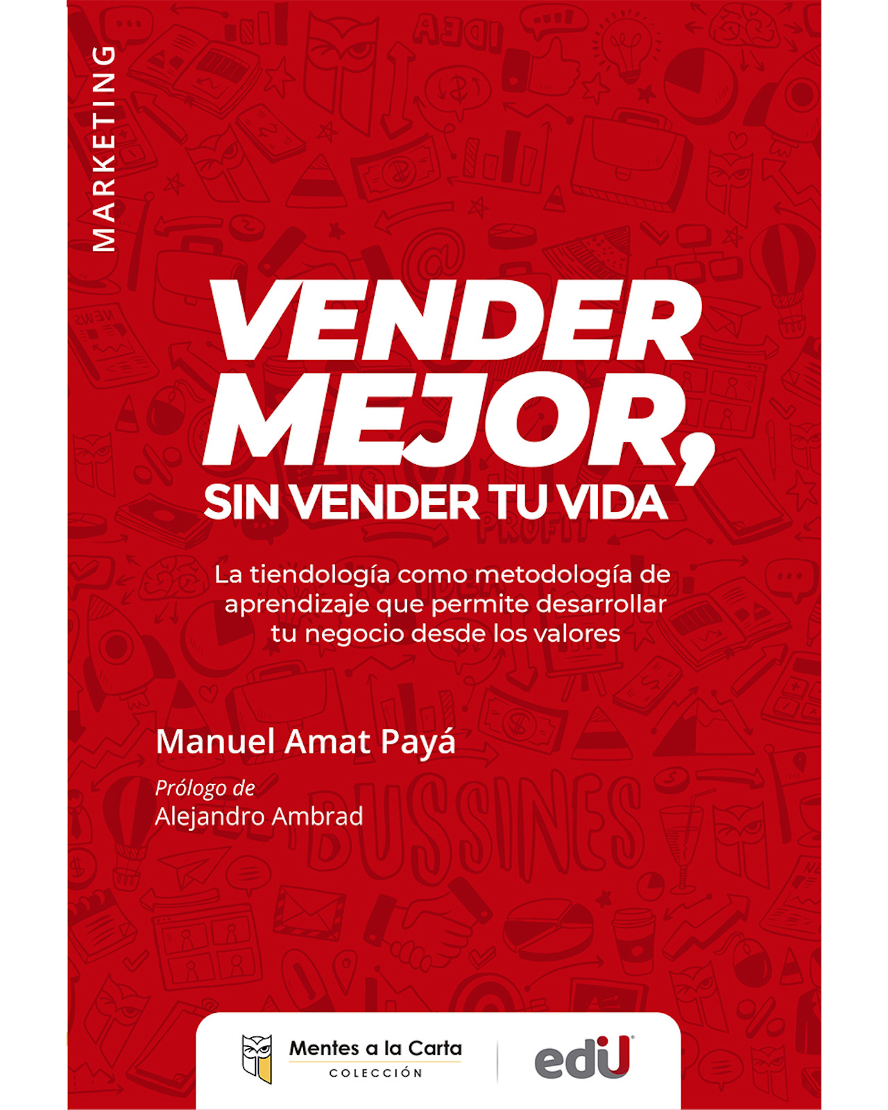 Libro Vender Mejor Sin Vender Tu Vida - Ediciones De La U - Manuel Amat Payá