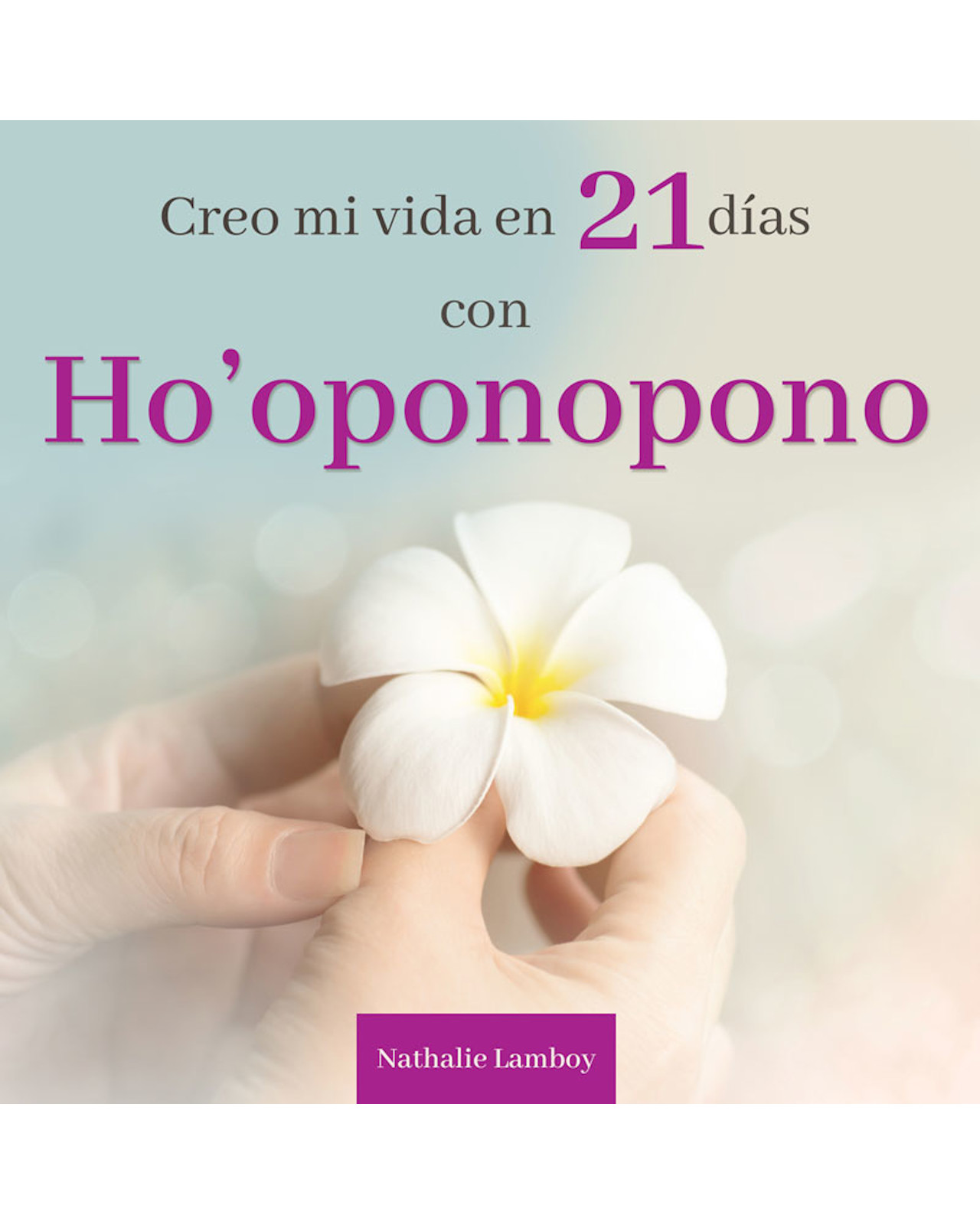 Foto 1 | Libro Creo Mi Vida en 21 Días con Ho'oponopono Grupo Editorial Tomo Nathalie Lamboy