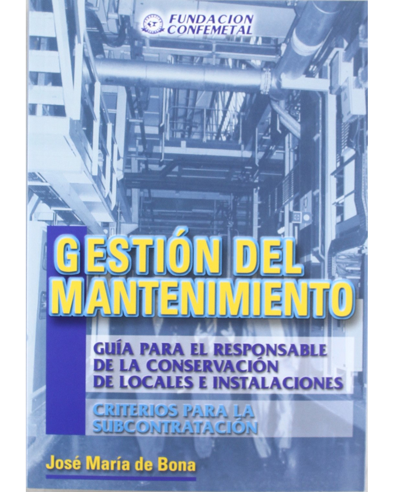 Libro Gestión del Mantenimiento Editorial Fundación Confemetal De Bona