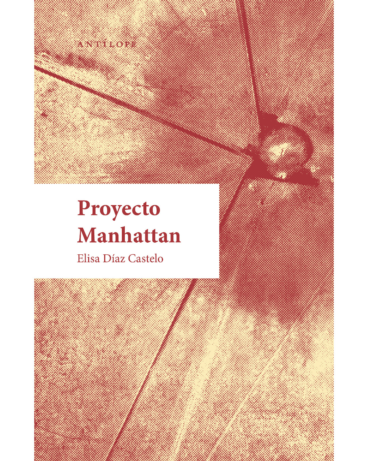 Foto 1 | Libro Proyecto Manhattan  Antílope  Elisa Díaz Castelo