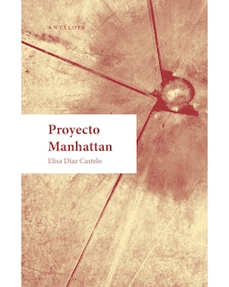 Foto 1 | Libro Proyecto Manhattan Antílope Elisa Díaz Castelo