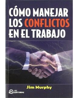 Foto 1 | Libro Cómo Manejar los Conflictos en el Trabajo Editorial Fundación Confemetal Autor J. Murphy