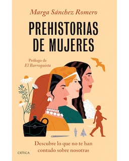 Foto 1 | Libro Prehistorias de Mujeres Editorial Crítica Autor Marga Sánchez Romero