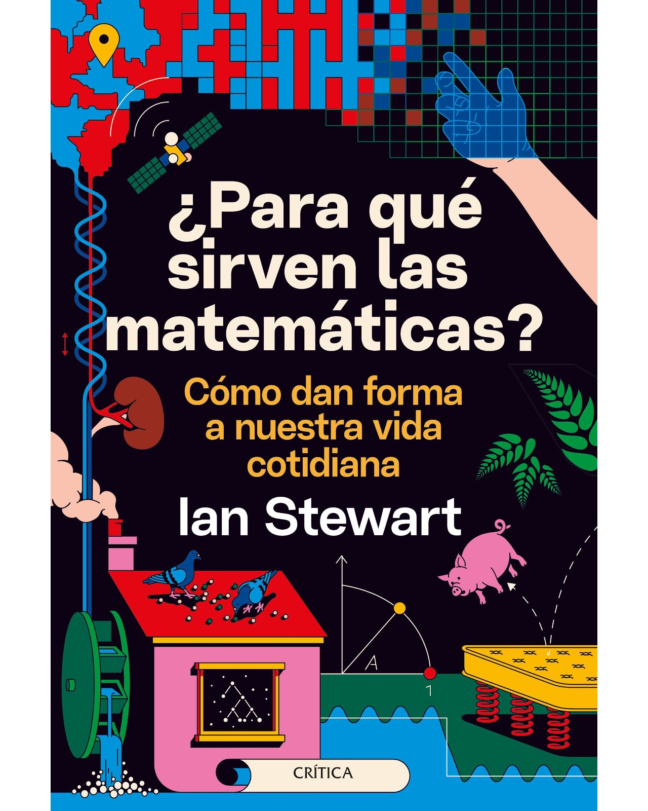 Libro ¿Para Qué Sirven Las Matemáticas? Editorial Crítica Autor Ian Stewart $549