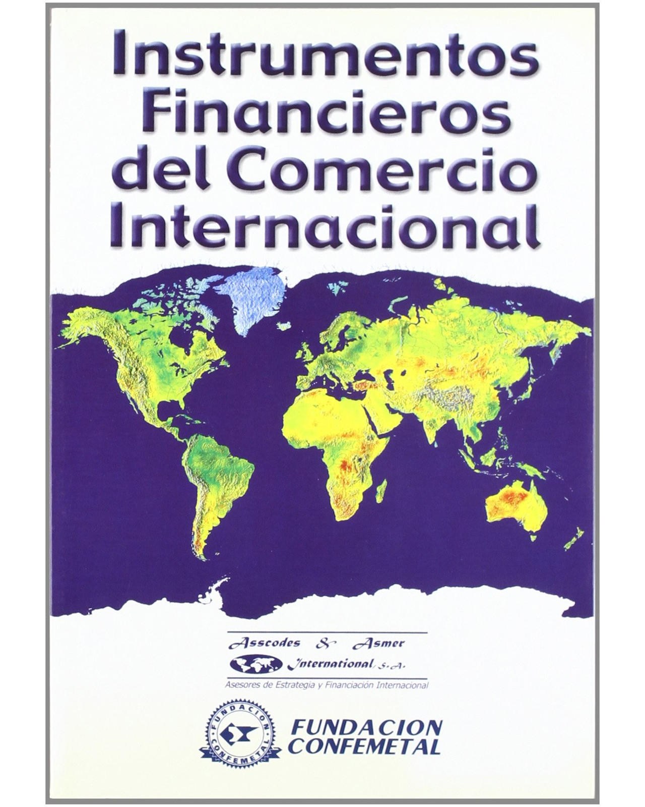 Libro Instrumentos Financieros del Comercio Internacional Editorial Fundación Confemetal Autores Varios
