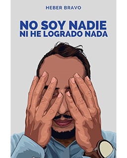 Foto 1 | Libro No Soy Nadie Ni He Logrado Nada Editorial Bienetre Autor Heber Bravo