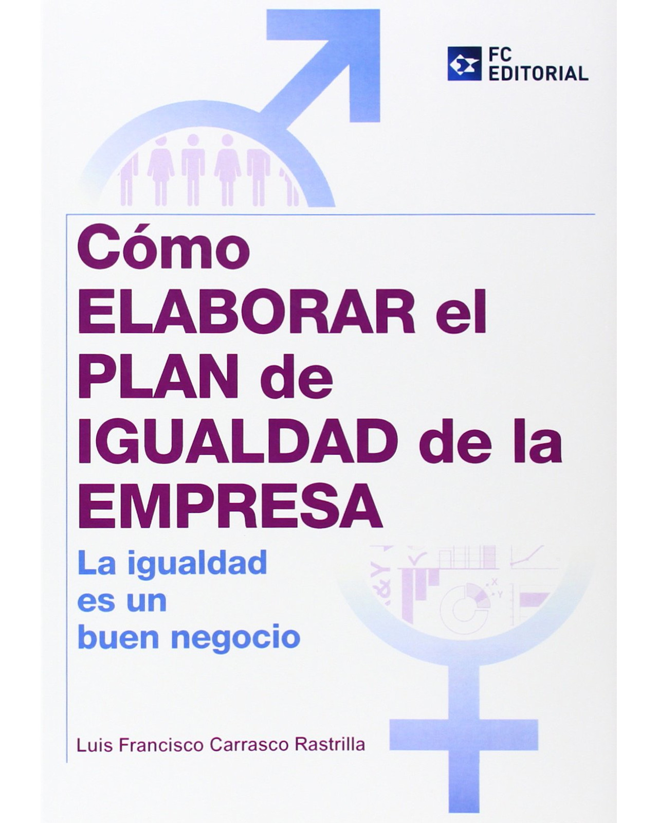 Libro Cómo Elaborar el Plan de Igualdad de la Empresa Editorial Fundación Confemetal Autor Carrasco