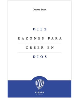 Foto 1 | Libro Diez Razones para Creer en Dios Alba Editorial Autor Oriol Jara